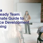 Building a Future-Ready Team: The Ultimate Guide to Workforce Development and Training