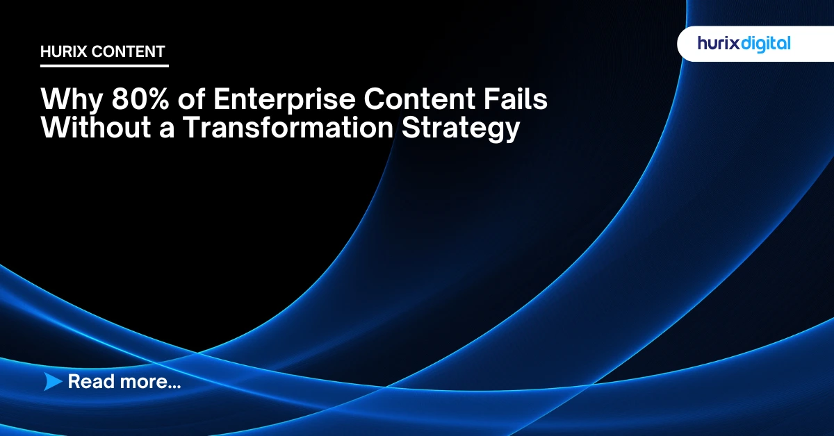 Why 80% of Enterprise Content Fails Without a Transformation Strategy