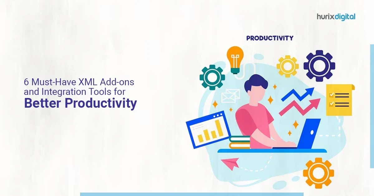 6 Must-Have XML Add-Ons and Integration Tools for Better Productivity