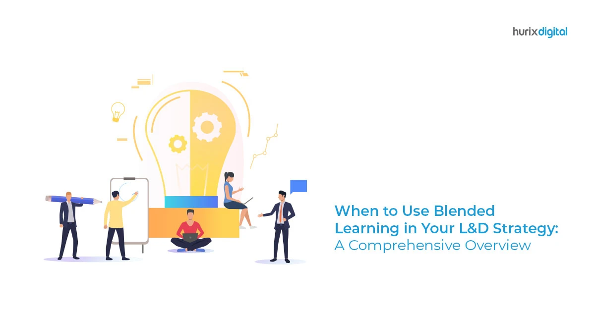 When to Use Blended Learning in Your L&D Strategy: A Comprehensive Overview